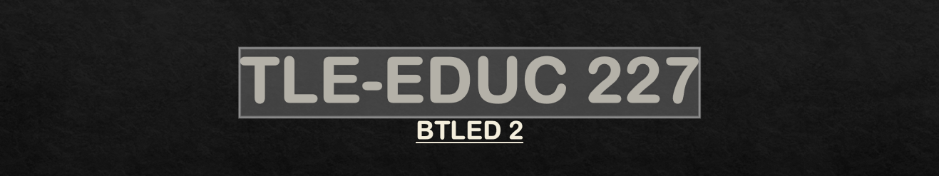TLE-Educ 227-Facilitating Learner-Centered Teaching with Emphasis on Trainers Methodology 1**  (BTLEd 2)