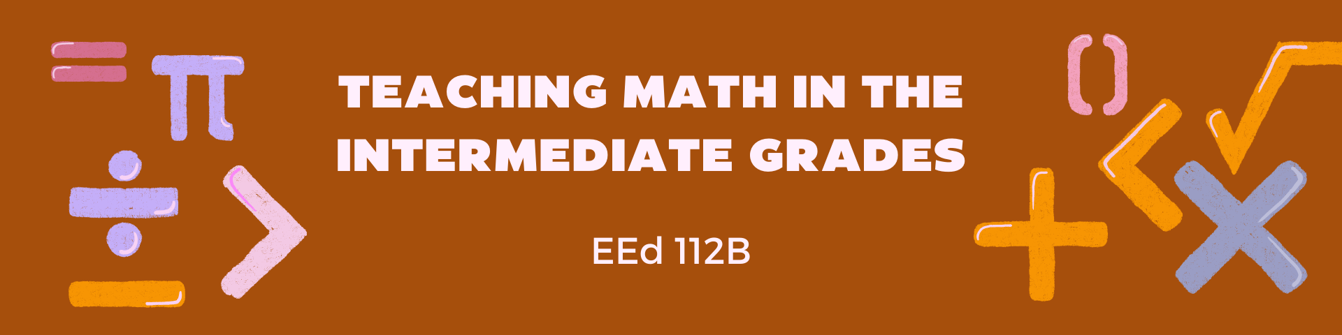 EEd 112B-Teaching Math in the Intermediate Grades (BEEd 1)