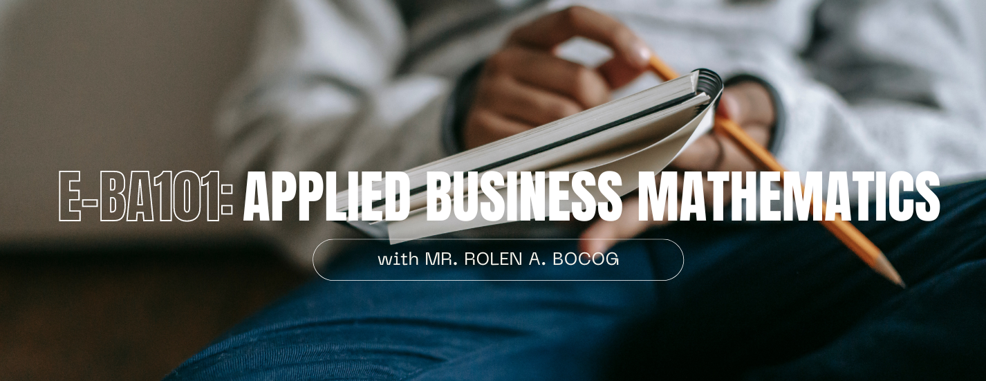 E-BA 101 Applied Business Mathematics